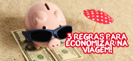 3 regras para viajar pagando muito menos